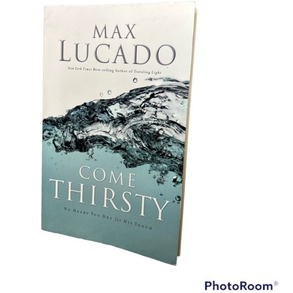 Max Lucado Come Thirsty paperback